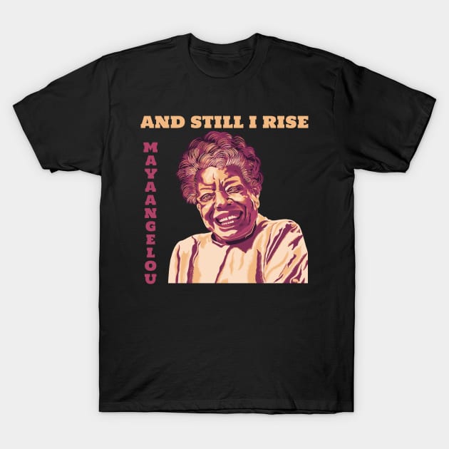 Maya Angelou "And Still I Rise" T-Shirt by RoeArtwork